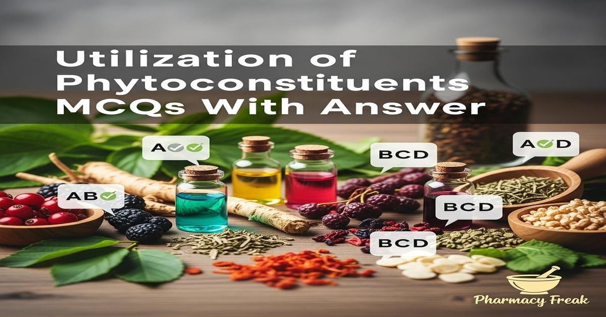 Utilization of phytoconstituents MCQs With Answer