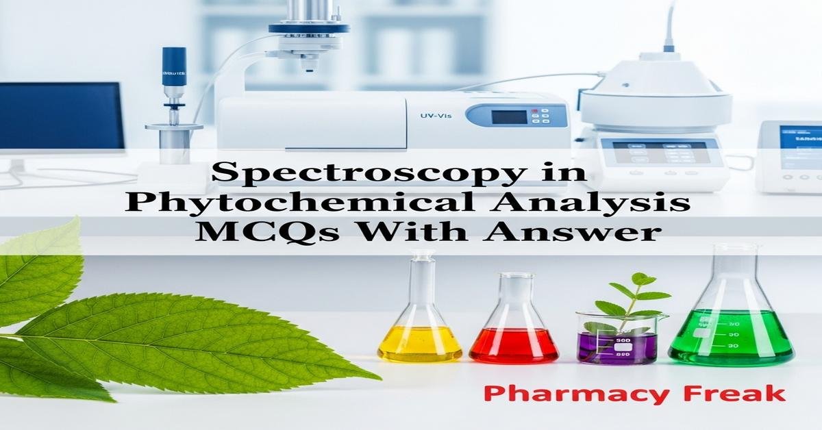 Spectroscopy in phytochemical analysis MCQs With Answer