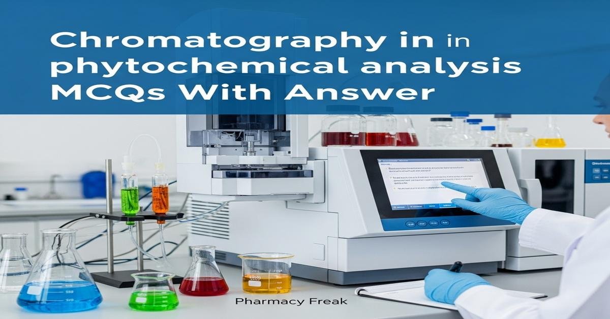 Chromatography in phytochemical analysis MCQs With Answer
