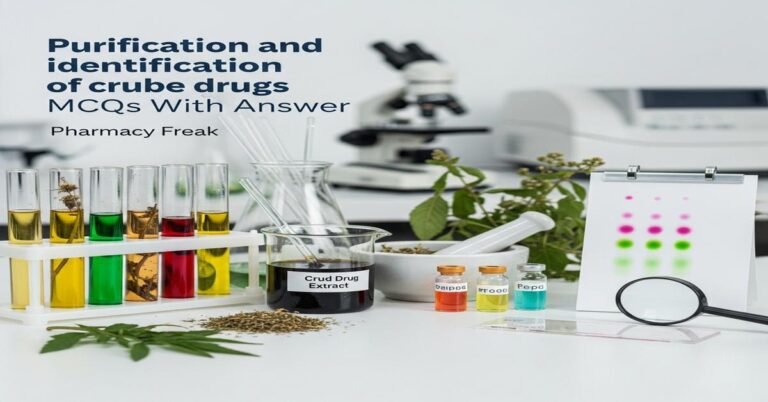 Purification and identification of crude drugs MCQs With Answer