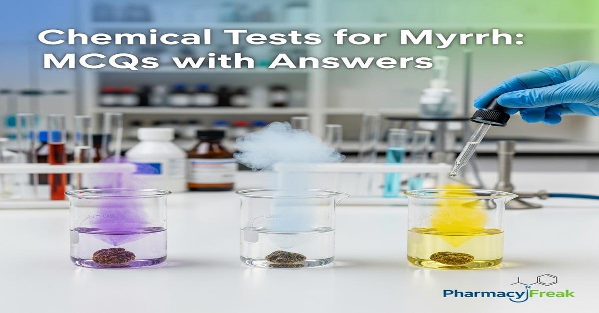 Chemical tests for Myrrh MCQs With Answer