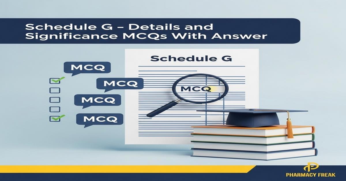 Schedule G – details and significance MCQs With Answer