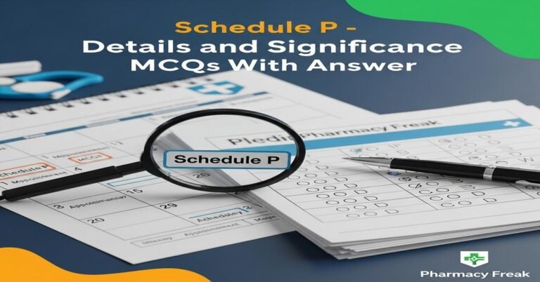 Schedule P – details and significance MCQs With Answer