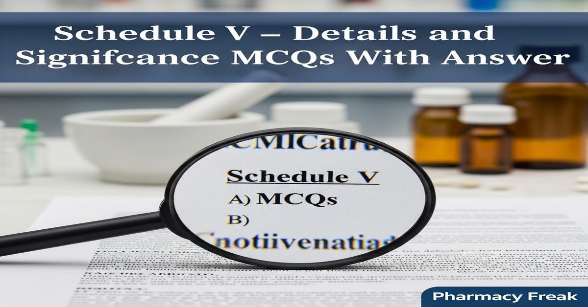Schedule V – details and significance MCQs With Answer