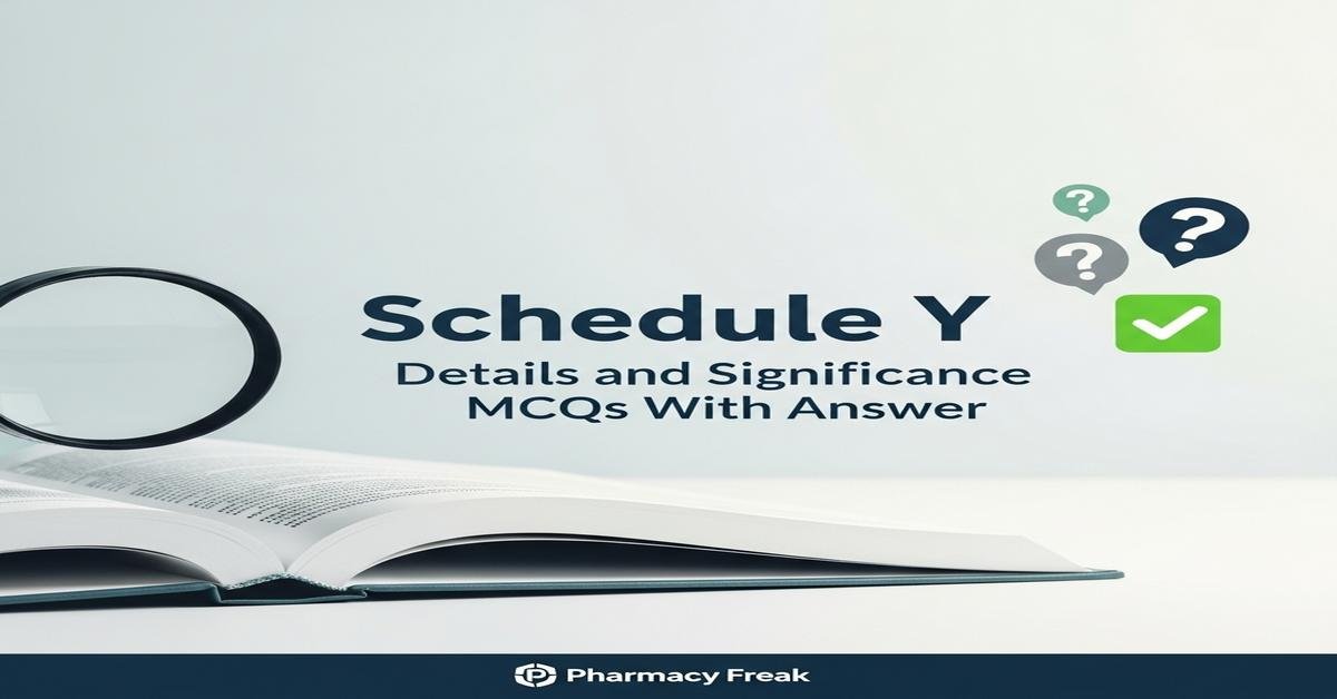 Schedule Y – details and significance MCQs With Answer