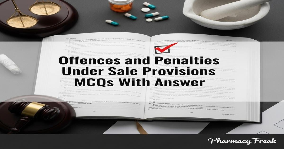 Offences and penalties under sale provisions MCQs With Answer