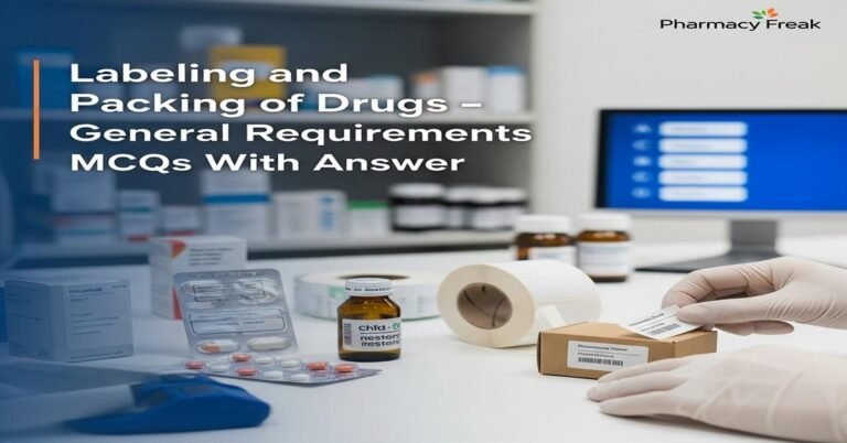 Labeling and packing of drugs – general requirements MCQs With Answer