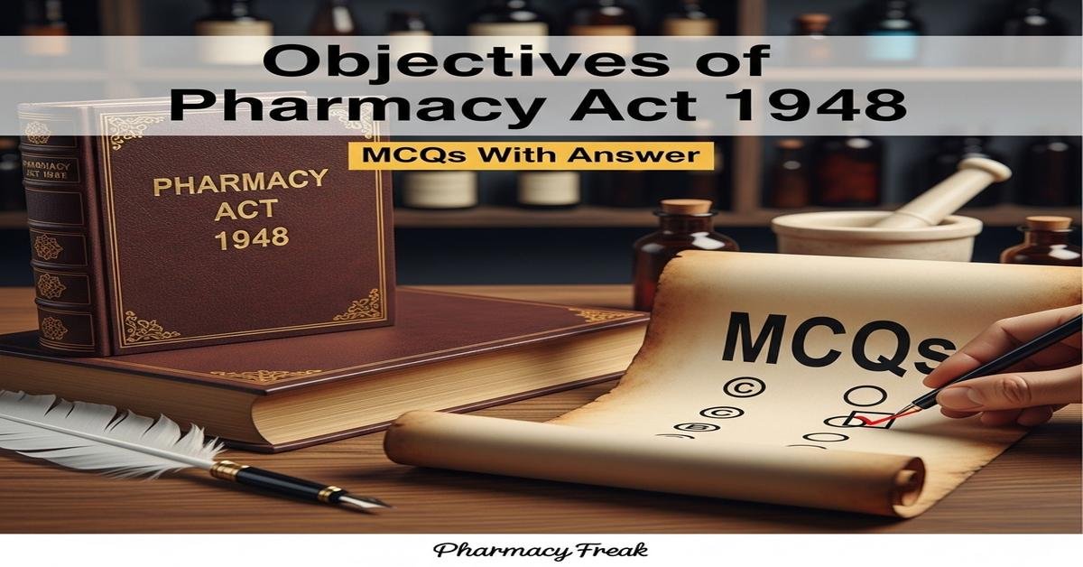Objectives of Pharmacy Act 1948 MCQs With Answer