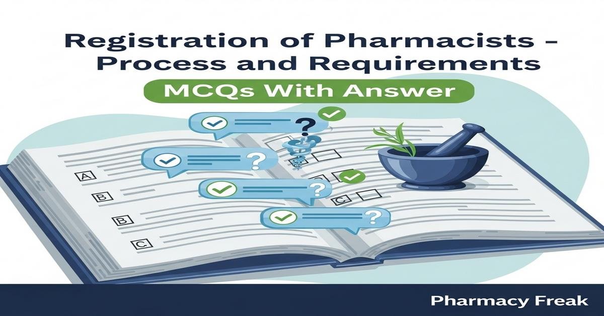 Registration of Pharmacists – process and requirements MCQs With Answer