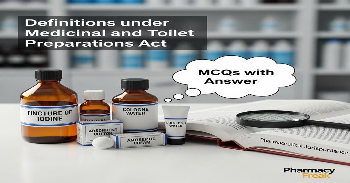 Definitions under Medicinal and Toilet Preparations Act MCQs With Answer