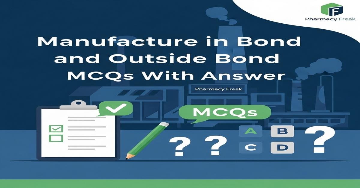 Manufacture in bond and outside bond MCQs With Answer