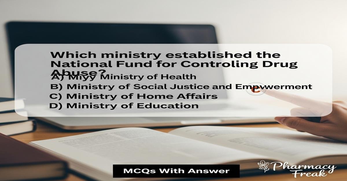 National Fund for Controlling Drug Abuse MCQs With Answer