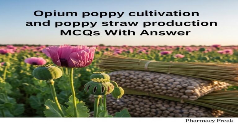 Opium poppy cultivation and poppy straw production MCQs With Answer