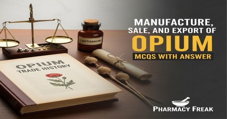 Manufacture, sale and export of opium MCQs With Answer
