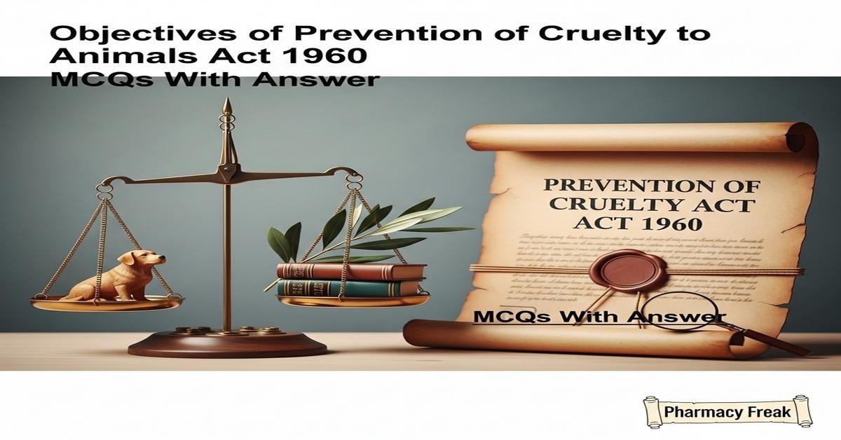 Objectives of Prevention of Cruelty to Animals Act 1960 MCQs With Answer