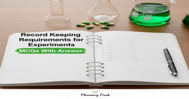 Record keeping requirements for experiments MCQs With Answer