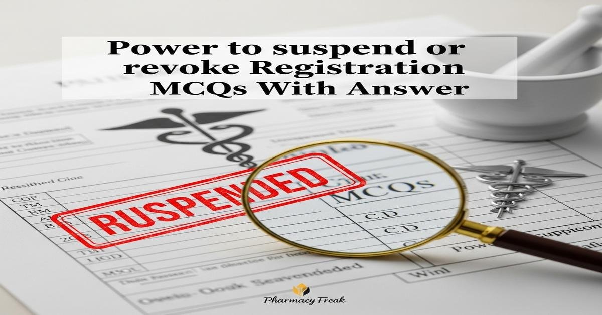 Power to suspend or revoke registration MCQs With Answer