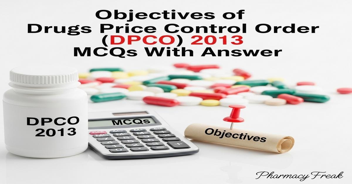 Objectives of Drugs Price Control Order (DPCO) 2013 MCQs With Answer