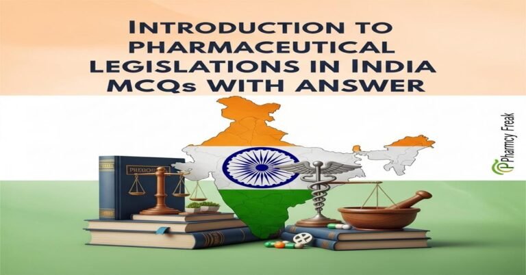 Introduction to pharmaceutical legislations in India MCQs With Answer