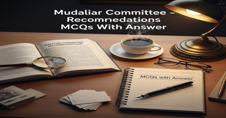 Mudaliar Committee – recommendations MCQs With Answer