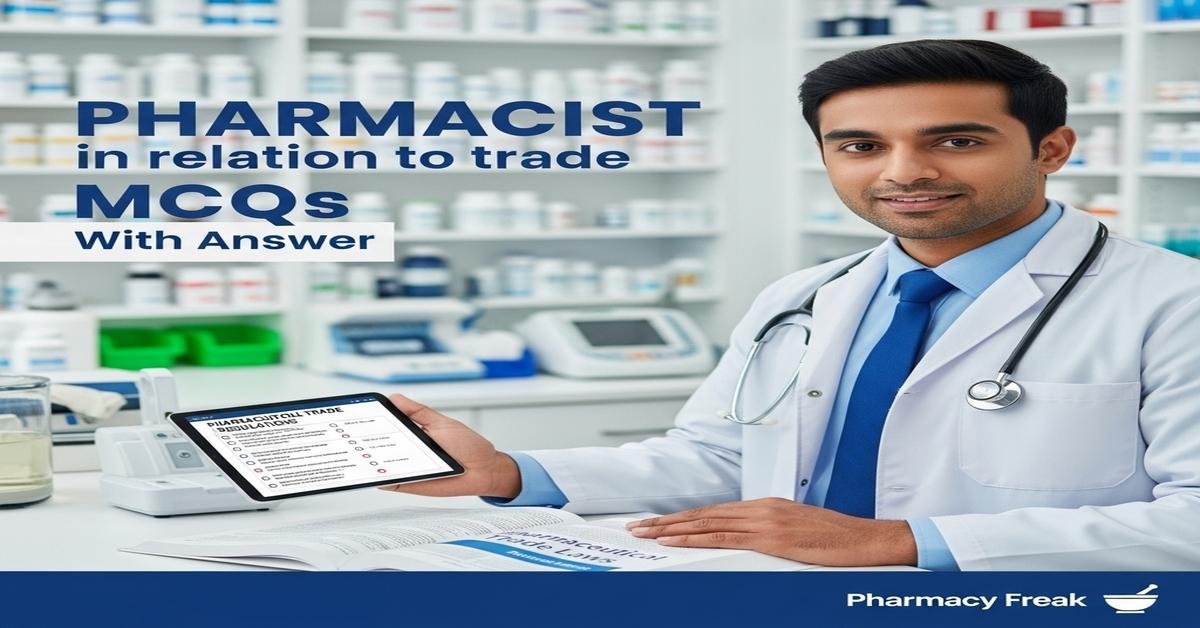 Pharmacist in relation to trade MCQs With Answer