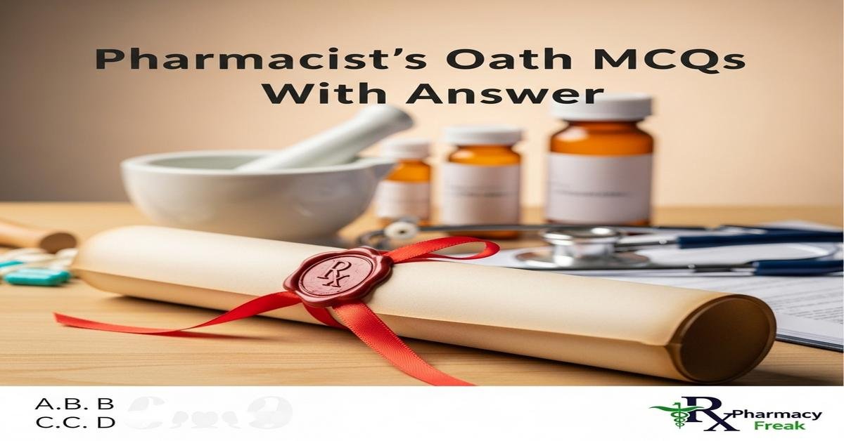 Pharmacist’s oath MCQs With Answer
