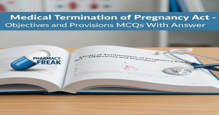 Medical Termination of Pregnancy Act – objectives and provisions MCQs With Answer