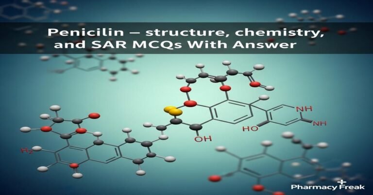 Penicillin – structure, chemistry, and SAR MCQs With Answer