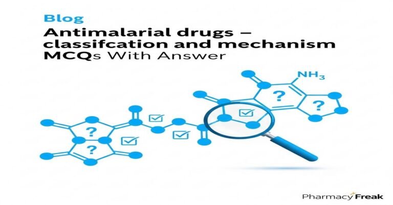 Antimalarial drugs – classification and mechanism MCQs With Answer