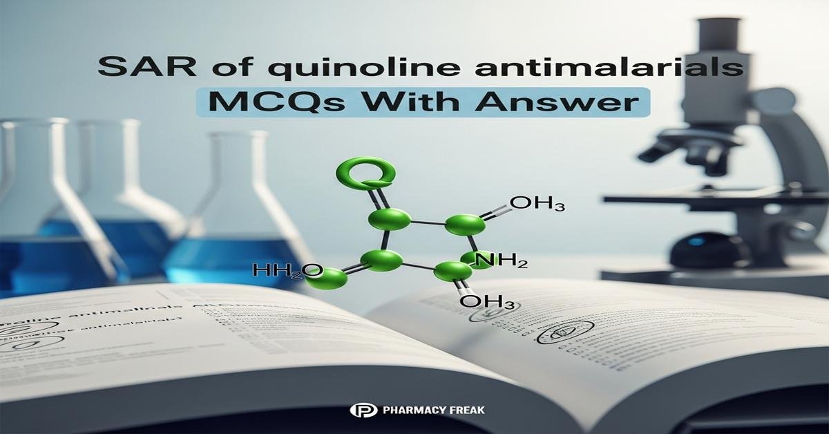 SAR of quinoline antimalarials MCQs With Answer