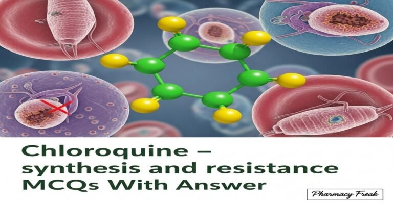 Chloroquine – synthesis and resistance MCQs With Answer