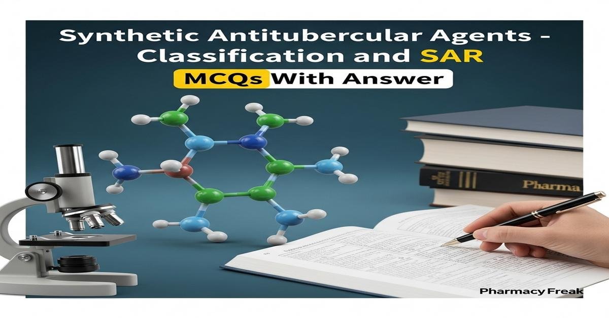 Synthetic antitubercular agents – classification and SAR MCQs With Answer