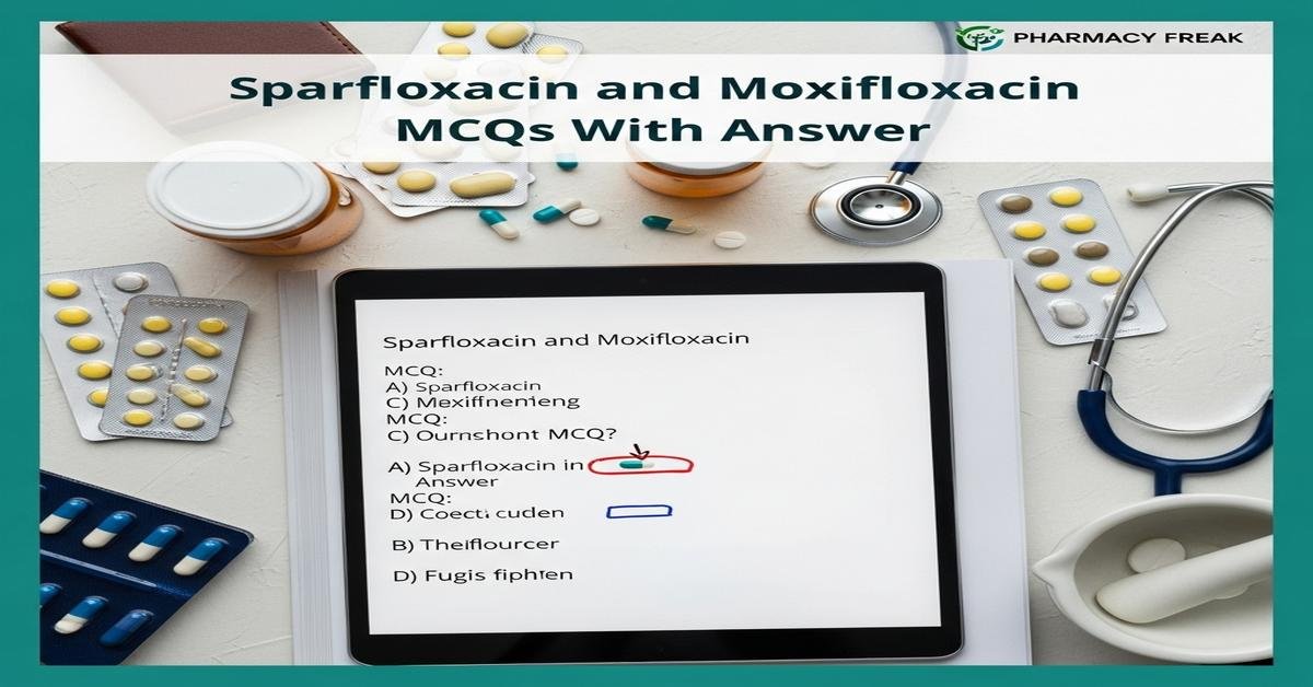 Sparfloxacin and Moxifloxacin MCQs With Answer