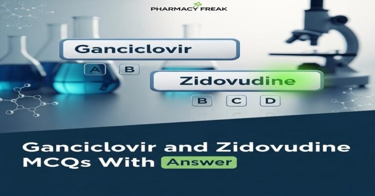 Ganciclovir and Zidovudine MCQs With Answer