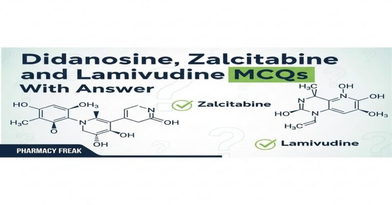Didanosine, Zalcitabine and Lamivudine MCQs With Answer