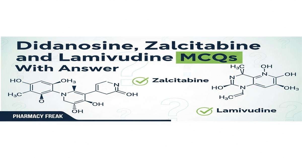 Didanosine, Zalcitabine and Lamivudine MCQs With Answer
