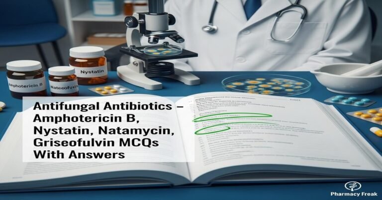 Antifungal antibiotics – Amphotericin B, Nystatin, Natamycin, Griseofulvin MCQs With Answer