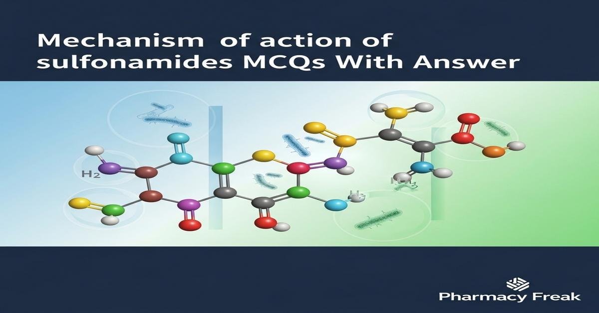 Mechanism of action of sulfonamides MCQs With Answer