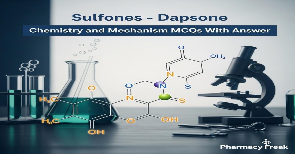 Sulfones – Dapsone – chemistry and mechanism MCQs With Answer