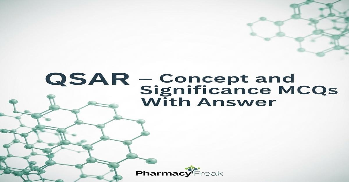 QSAR – concept and significance MCQs With Answer
