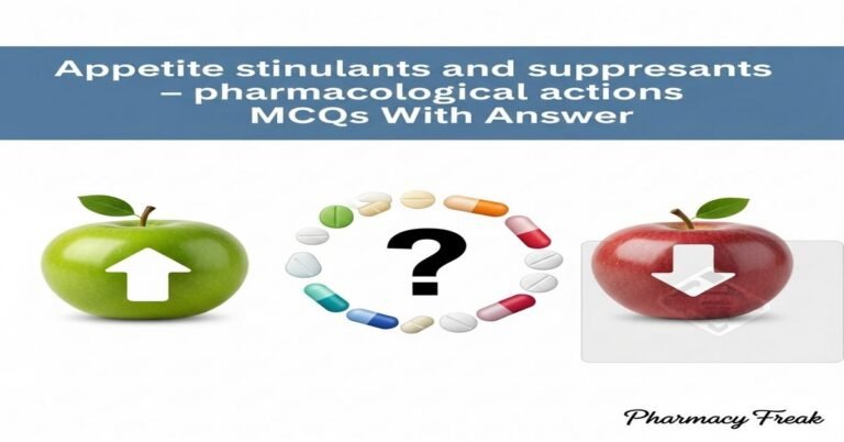 Appetite stimulants and suppressants – pharmacological actions MCQs With Answer