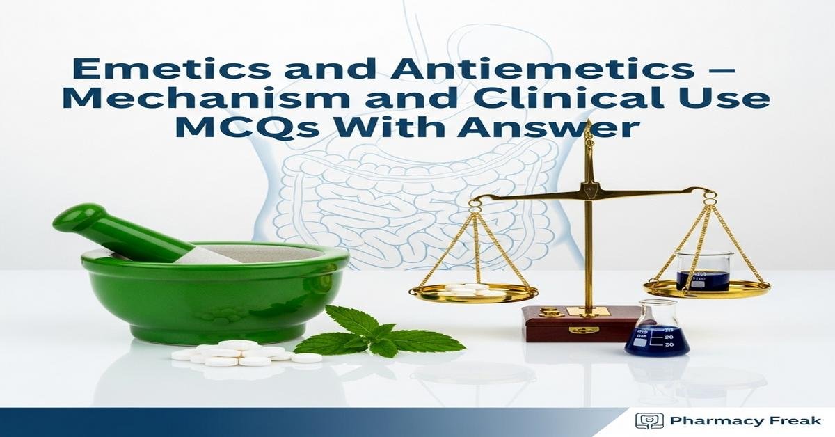 Emetics and antiemetics – mechanism and clinical use MCQs With Answer