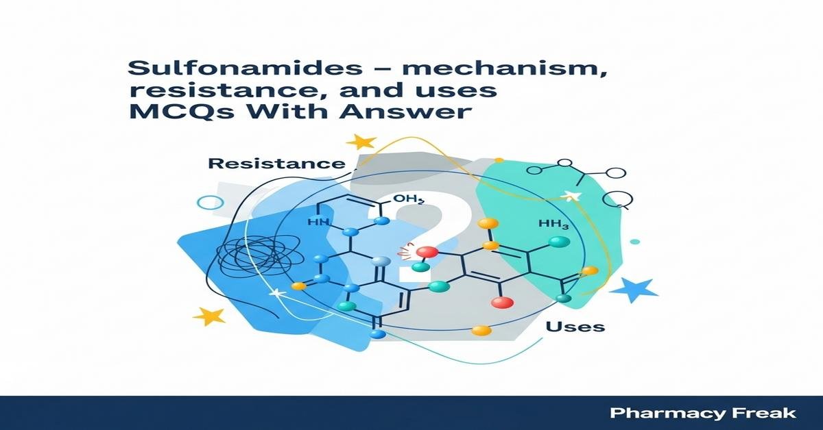 Sulfonamides – mechanism, resistance, and uses MCQs With Answer