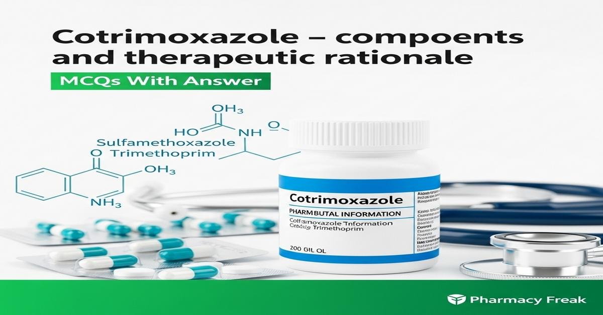 Cotrimoxazole – components and therapeutic rationale MCQs With Answer