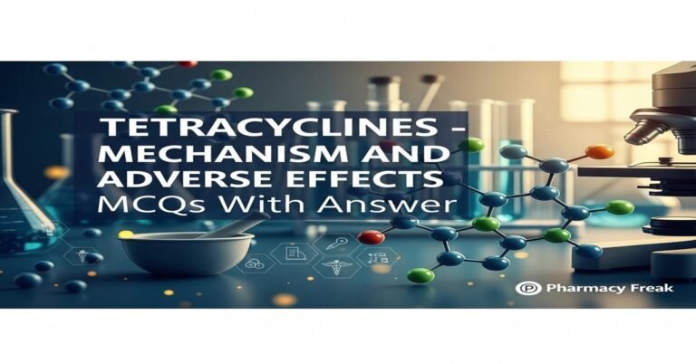 Tetracyclines – mechanism and adverse effects MCQs With Answer