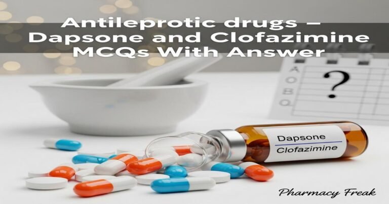 Antileprotic drugs – dapsone and clofazimine MCQs With Answer