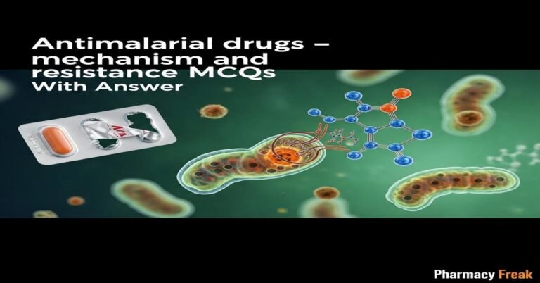Antimalarial drugs – mechanism and resistance MCQs With Answer