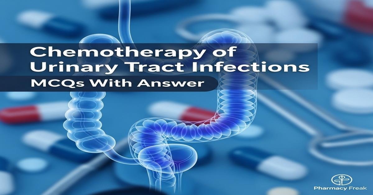 Chemotherapy of urinary tract infections MCQs With Answer