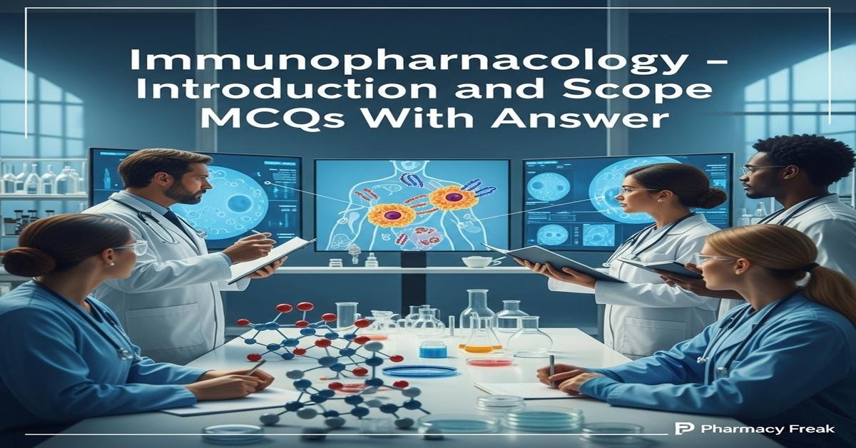 Immunopharmacology – introduction and scope MCQs With Answer