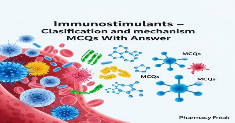 Immunostimulants – classification and mechanism MCQs With Answer